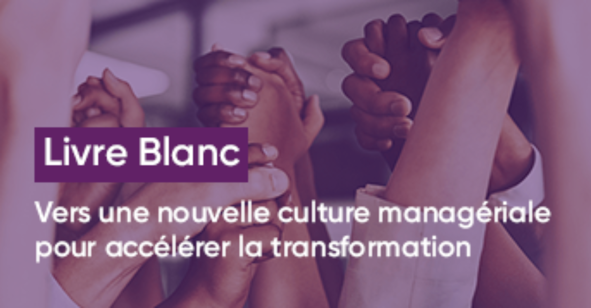 Vers Une Nouvelle Culture Managériale Pour Accélérer La Transformation Talenco